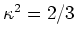 \(\ensuremath{\kappa^2}\xspace = 2/3\)